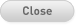 Close