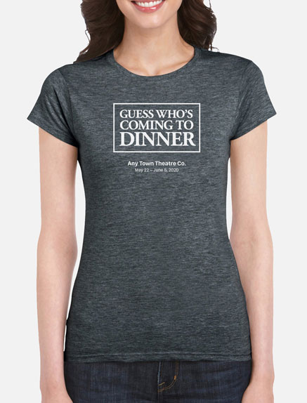 Women's Guess Who's Coming To Dinner T-Shirt