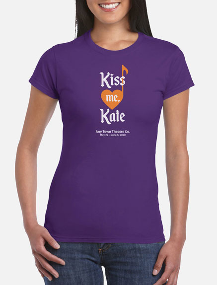 Women's Kiss Me, Kate T-Shirt