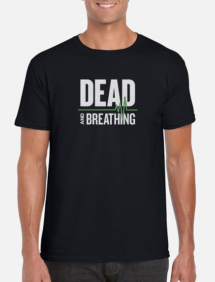Men's Dead and Breathing T-Shirt