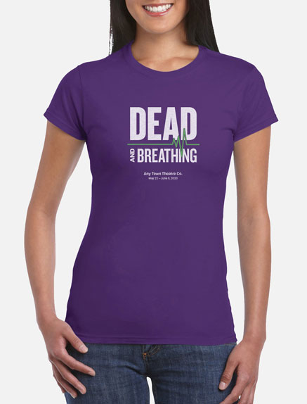 Women's Dead and Breathing T-Shirt
