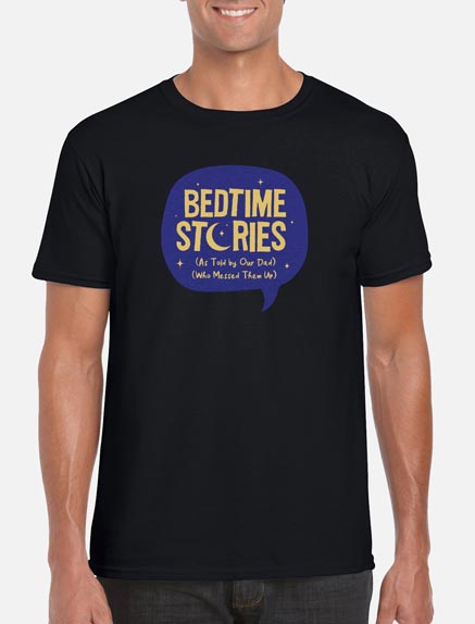Men's Bedtime Stories (As Told by Our Dad) (Who Messed Them Up) T-Shirt