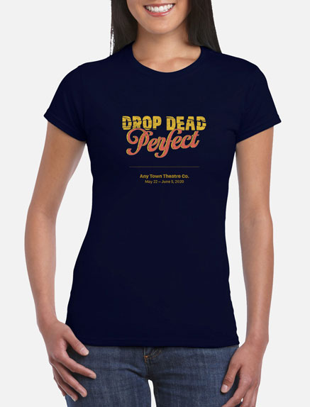 Women's Drop Dead Perfect T-Shirt