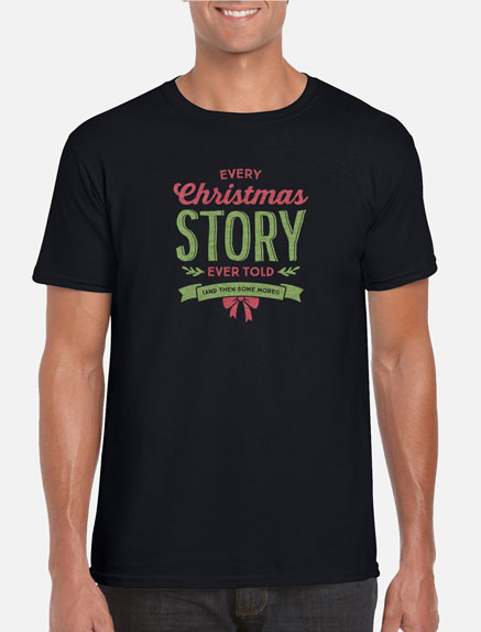 Men's Every Christmas Story Ever Told (And Then Some!) T-Shirt