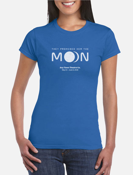 Women's They Promised Her The Moon T-Shirt