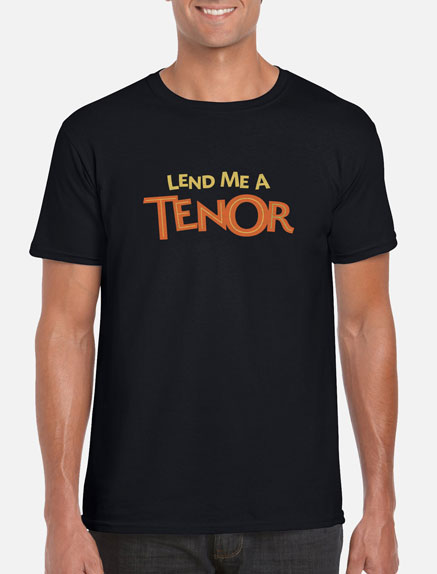 Men's Lend Me A Tenor T-Shirt