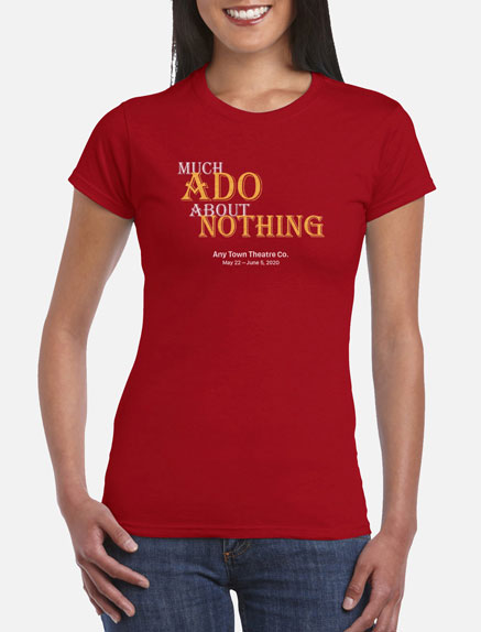 Women's Much Ado About Nothing T-Shirt