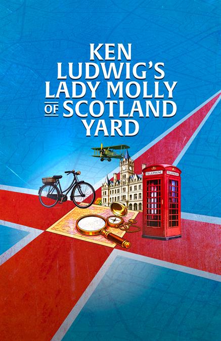 Ken Ludwig's Lady Molly of Scotland Yard Theatre Poster
