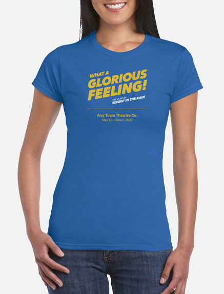 Women's What a Glorious Feeling! T-Shirt