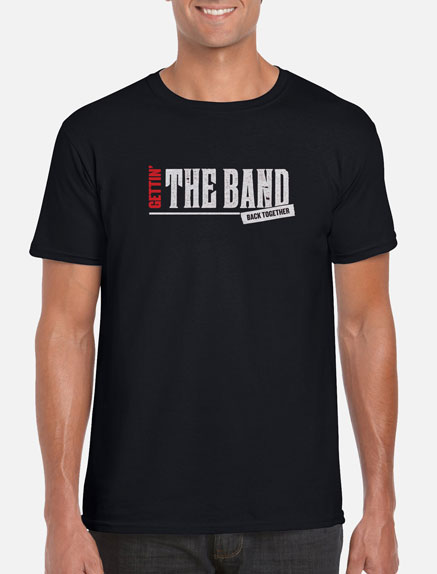 Men's Gettin' the Band Back Together T-Shirt