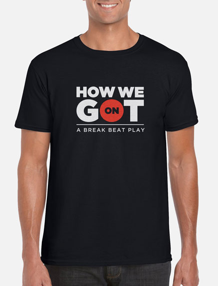 Men's How We Got On T-Shirt