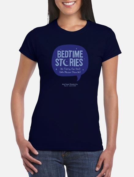 Women's Bedtime Stories (As Told by Our Dad) (Who Messed Them Up) T-Shirt