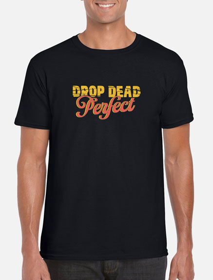 Men's Drop Dead Perfect T-Shirt