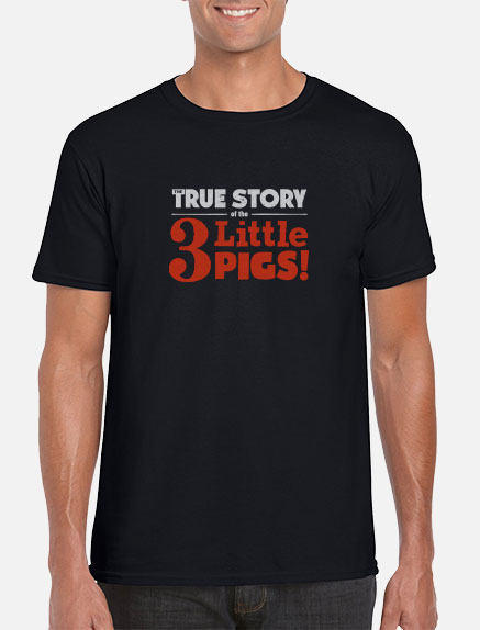 Men's The True Story of the 3 Little Pigs! T-Shirt