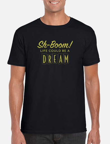 Men's SH-BOOM! Life Could Be A Dream T-Shirt