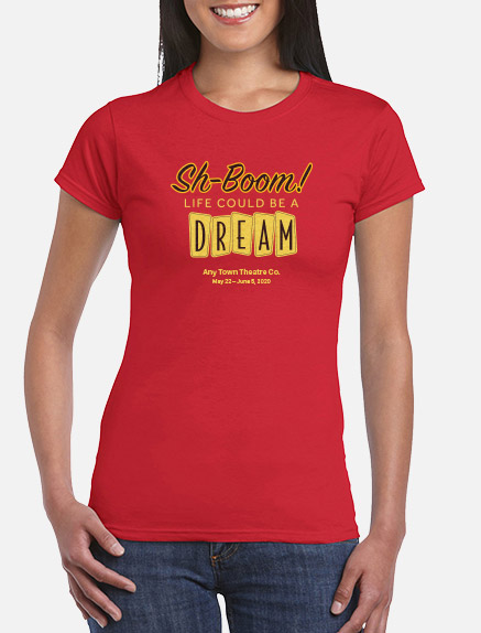 Women's SH-BOOM! Life Could Be A Dream T-Shirt