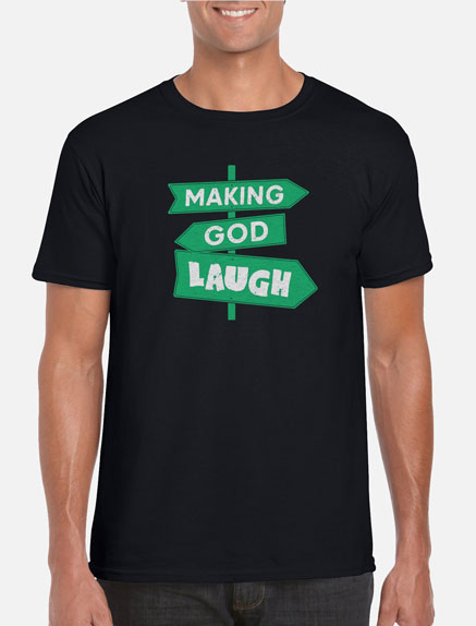 Men's Making God Laugh T-Shirt