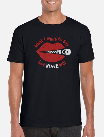 Men's What I Want to Say But Never Will T-Shirt