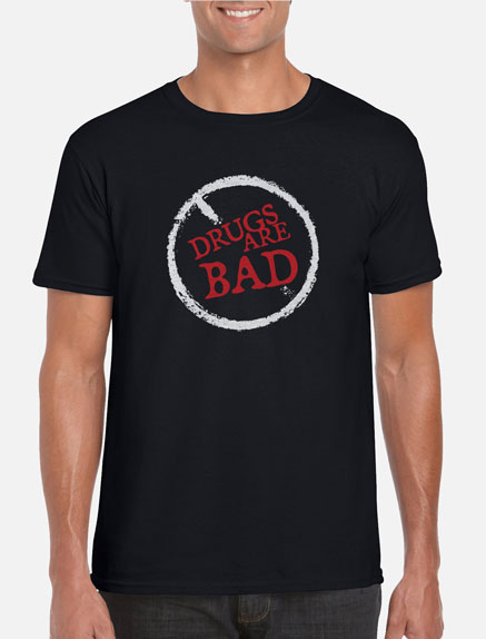 Men's Drugs are Bad T-Shirt