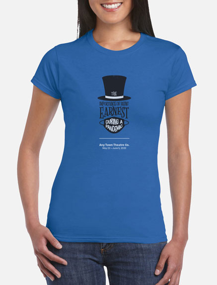 Women's The Importance of Being Earnest in a Pandemic T-Shirt