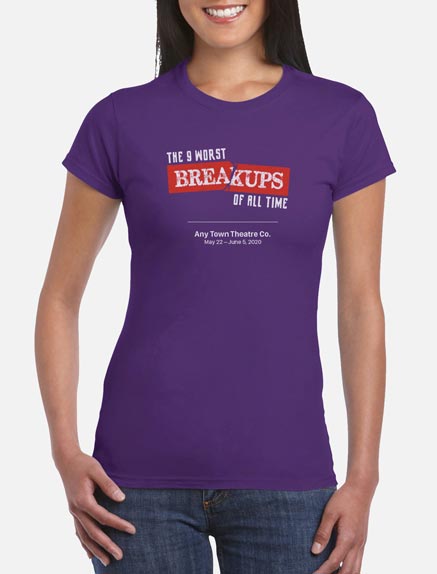 Women's The 9 Worst Breakups of All Time T-Shirt