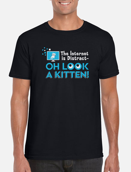 Men's The Internet is Distract-OH LOOK A KITTEN! T-Shirt