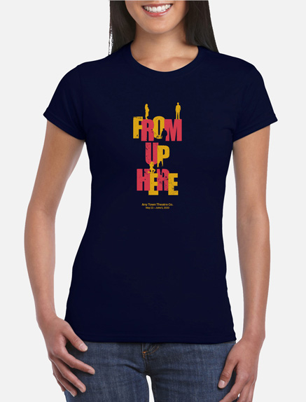 Women's From Up Here T-Shirt
