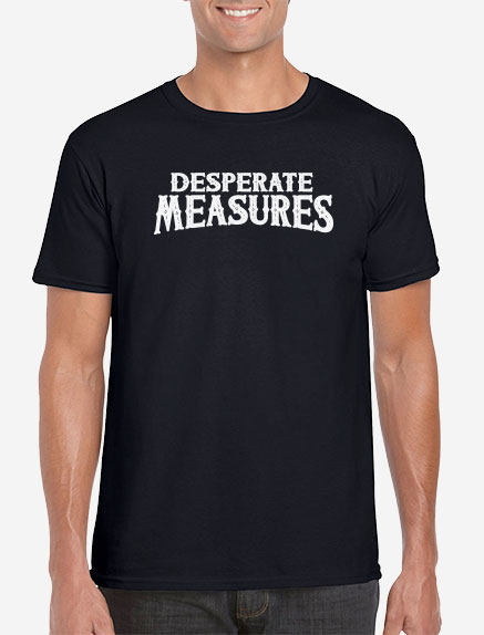 Men's Desperate Measures T-Shirt