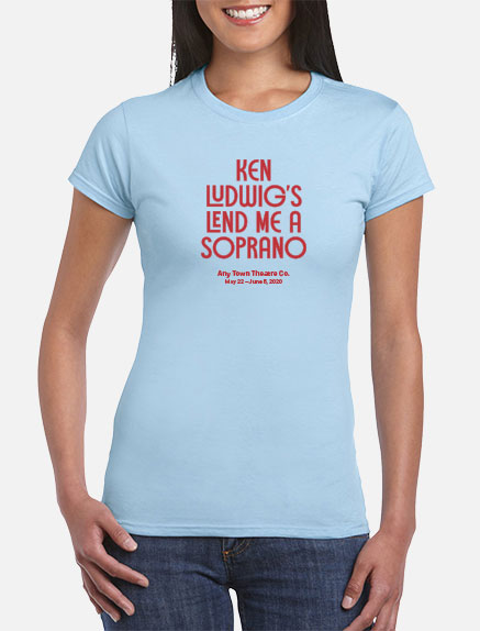 Women's Ken Ludwig's Lend Me a Soprano T-Shirt