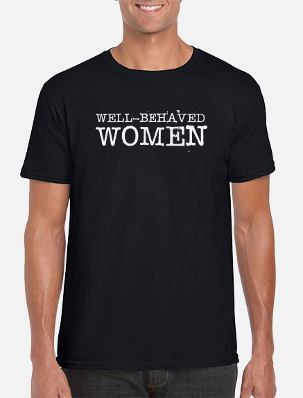 Men's Well-Behaved Women T-Shirt