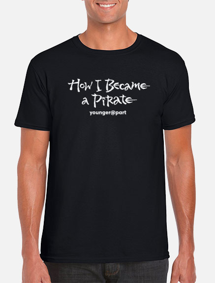 Men's How I Became A Pirate (Younger@Part) T-Shirt