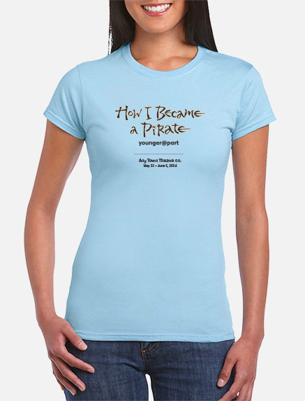 Women's How I Became A Pirate (Younger@Part) T-Shirt